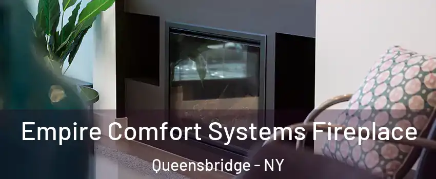 Empire Comfort Systems Fireplace Queensbridge - NY