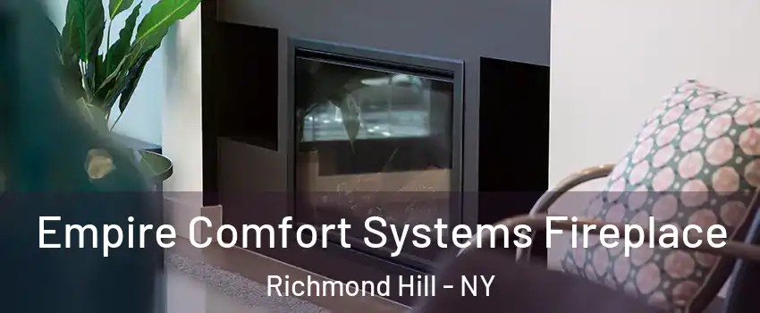 Empire Comfort Systems Fireplace Richmond Hill - NY