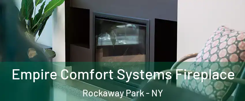 Empire Comfort Systems Fireplace Rockaway Park - NY