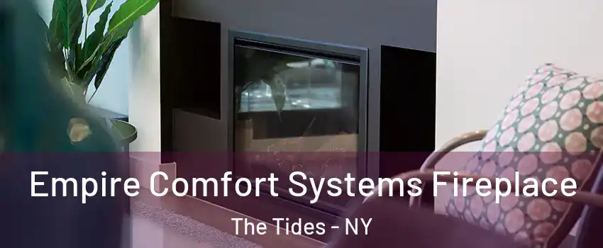 Empire Comfort Systems Fireplace The Tides - NY