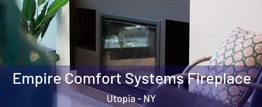 Empire Comfort Systems Fireplace Utopia - NY