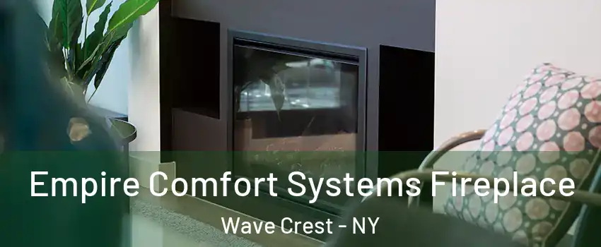 Empire Comfort Systems Fireplace Wave Crest - NY