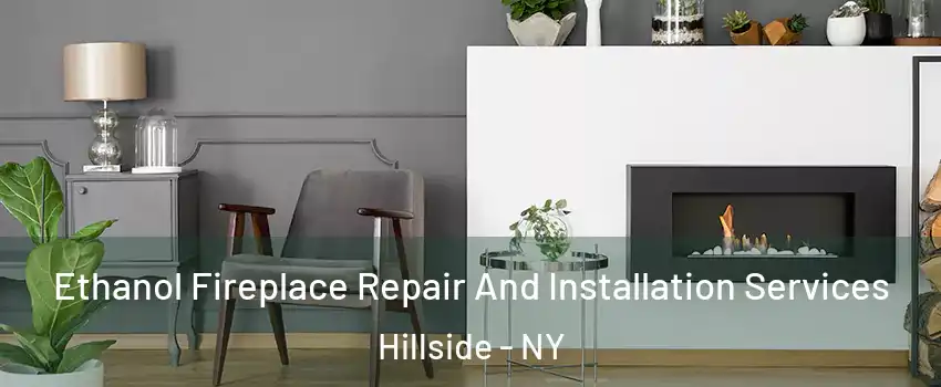 Ethanol Fireplace Repair And Installation Services Hillside - NY