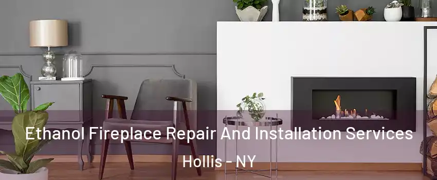 Ethanol Fireplace Repair And Installation Services Hollis - NY