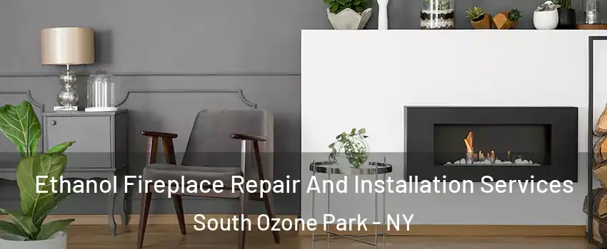 Ethanol Fireplace Repair And Installation Services South Ozone Park - NY
