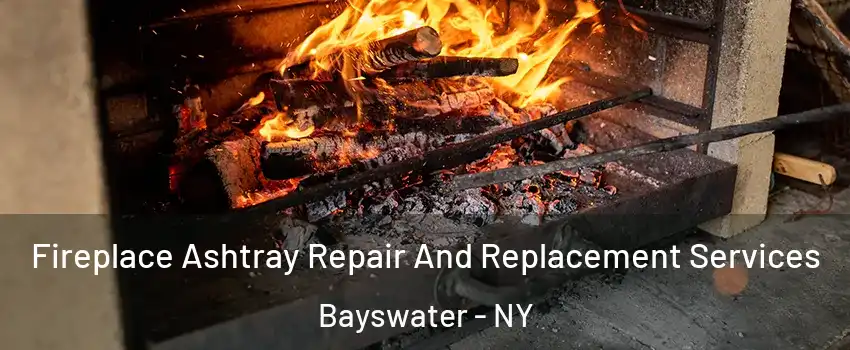 Fireplace Ashtray Repair And Replacement Services Bayswater - NY