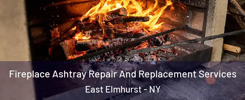 Fireplace Ashtray Repair And Replacement Services East Elmhurst - NY