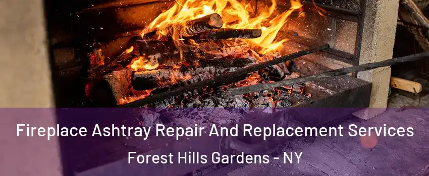 Fireplace Ashtray Repair And Replacement Services Forest Hills Gardens - NY