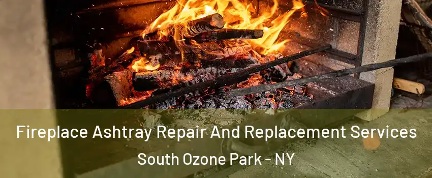 Fireplace Ashtray Repair And Replacement Services South Ozone Park - NY