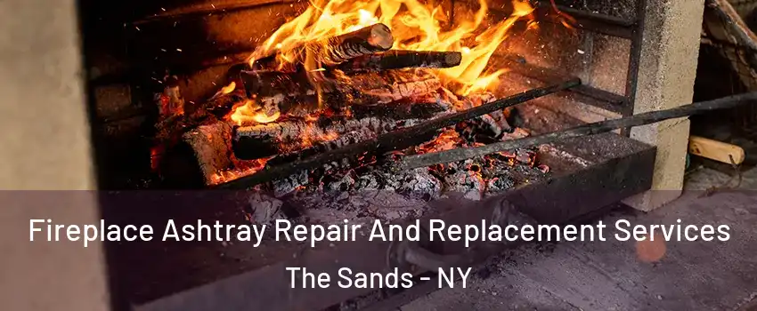 Fireplace Ashtray Repair And Replacement Services The Sands - NY