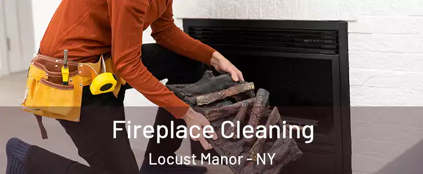 Fireplace Cleaning Locust Manor - NY