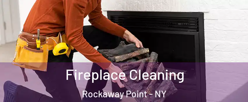 Fireplace Cleaning Rockaway Point - NY