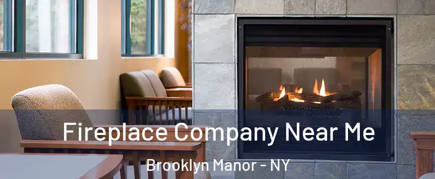 Fireplace Company Near Me Brooklyn Manor - NY