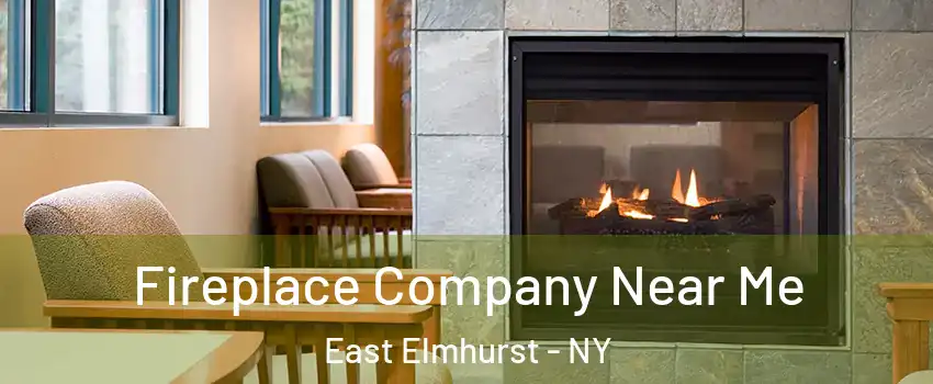 Fireplace Company Near Me East Elmhurst - NY