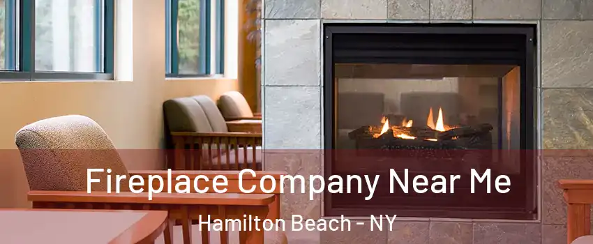Fireplace Company Near Me Hamilton Beach - NY
