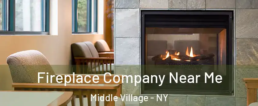 Fireplace Company Near Me Middle Village - NY