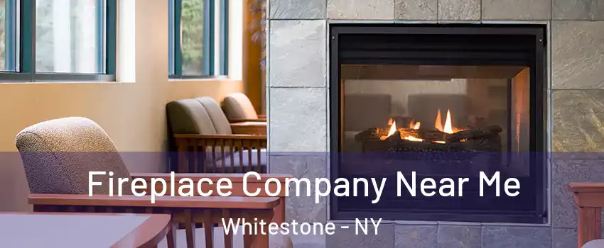 Fireplace Company Near Me Whitestone - NY