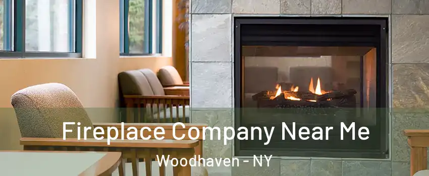 Fireplace Company Near Me Woodhaven - NY