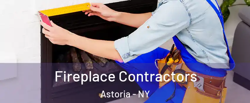 Fireplace Contractors Astoria - NY