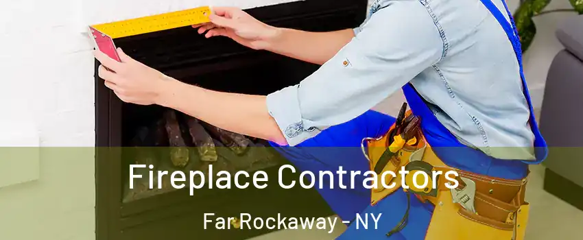 Fireplace Contractors Far Rockaway - NY