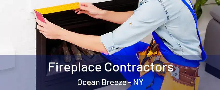 Fireplace Contractors Ocean Breeze - NY