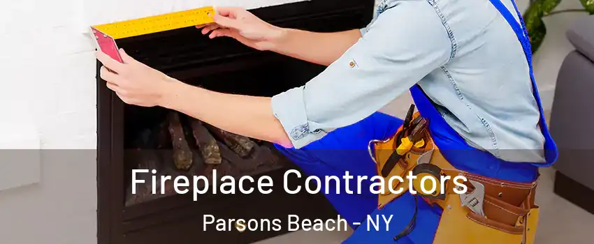 Fireplace Contractors Parsons Beach - NY