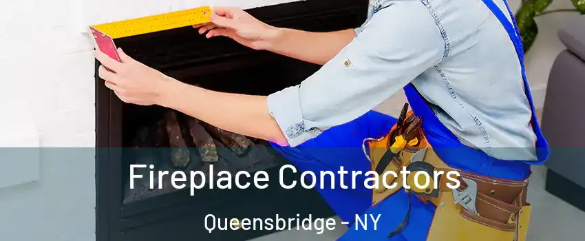Fireplace Contractors Queensbridge - NY
