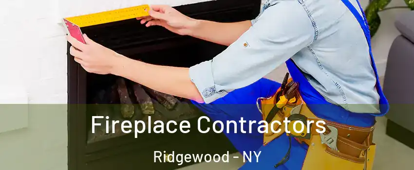 Fireplace Contractors Ridgewood - NY