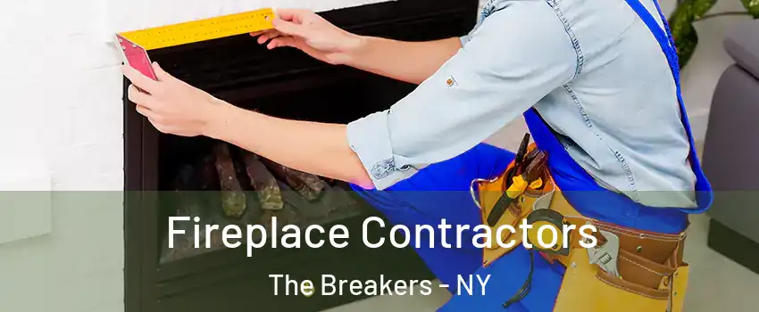 Fireplace Contractors The Breakers - NY