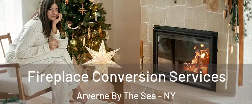 Fireplace Conversion Services Arverne By The Sea - NY