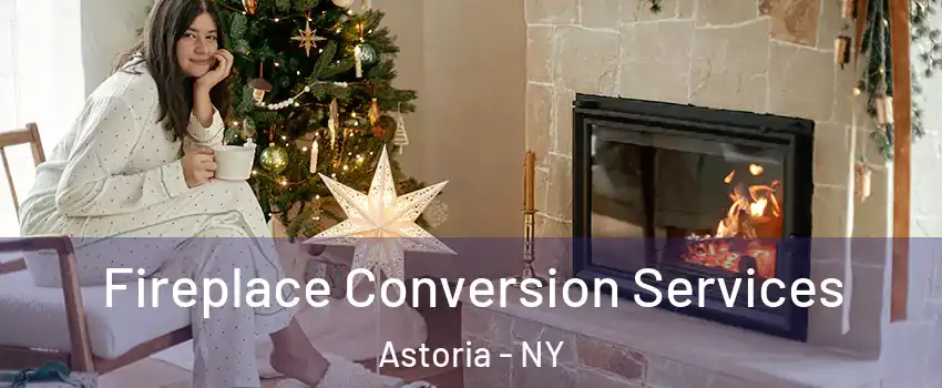 Fireplace Conversion Services Astoria - NY