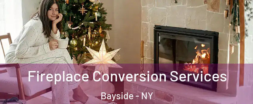 Fireplace Conversion Services Bayside - NY