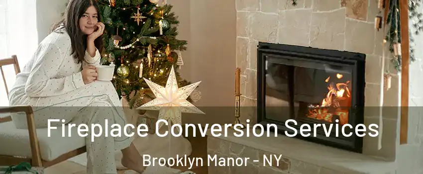 Fireplace Conversion Services Brooklyn Manor - NY