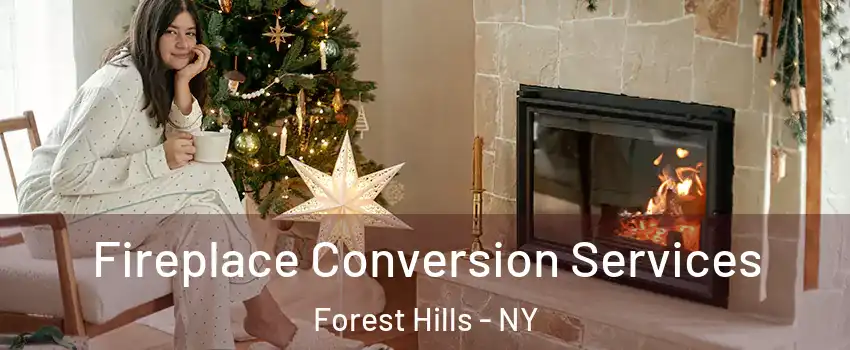 Fireplace Conversion Services Forest Hills - NY