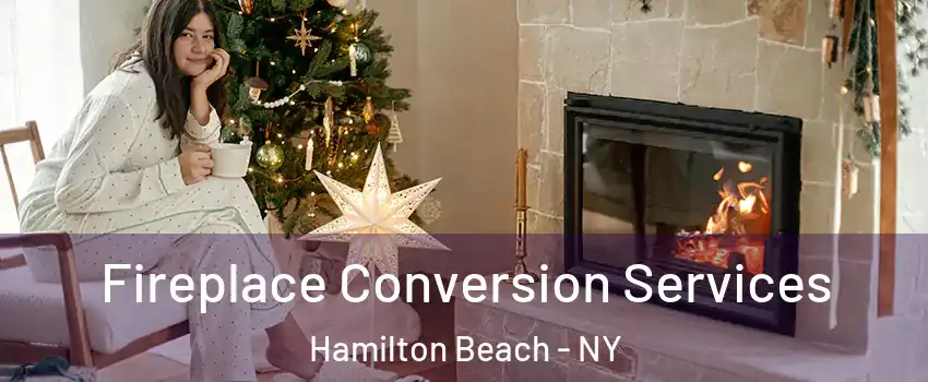 Fireplace Conversion Services Hamilton Beach - NY