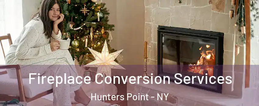 Fireplace Conversion Services Hunters Point - NY