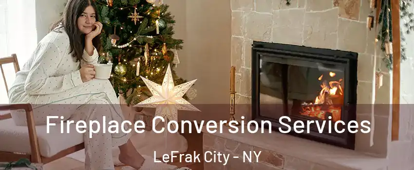 Fireplace Conversion Services LeFrak City - NY
