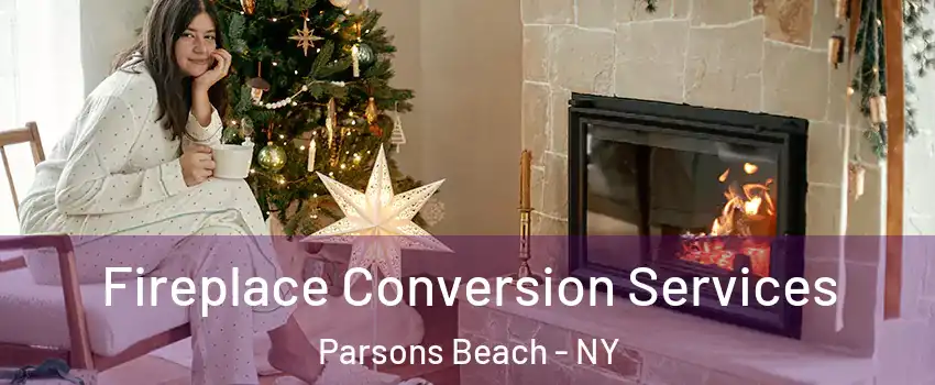 Fireplace Conversion Services Parsons Beach - NY