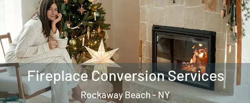 Fireplace Conversion Services Rockaway Beach - NY
