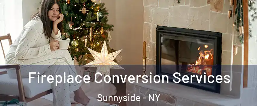 Fireplace Conversion Services Sunnyside - NY