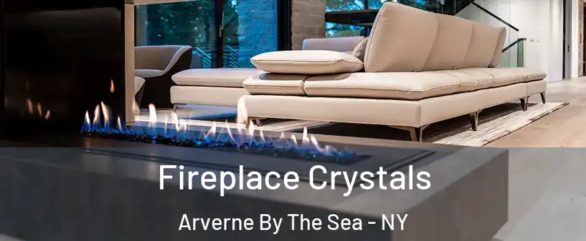 Fireplace Crystals Arverne By The Sea - NY