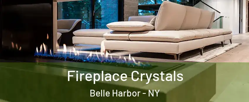 Fireplace Crystals Belle Harbor - NY
