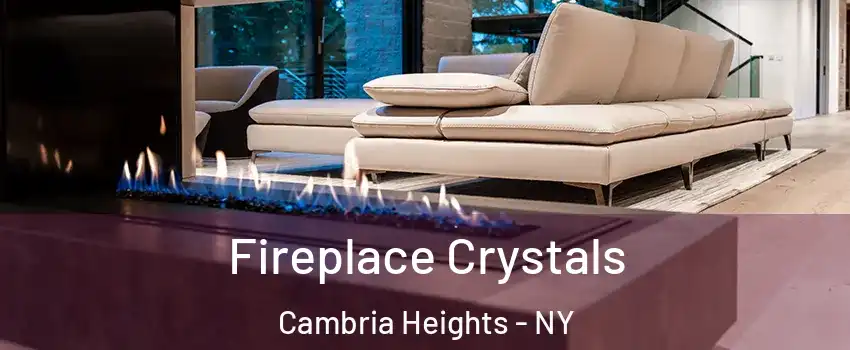 Fireplace Crystals Cambria Heights - NY