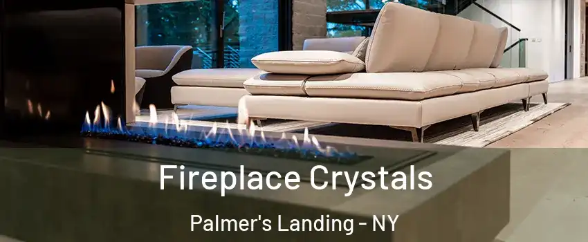Fireplace Crystals Palmer's Landing - NY