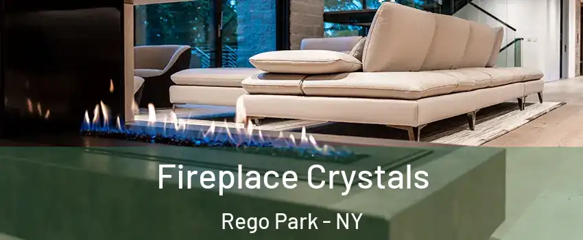 Fireplace Crystals Rego Park - NY
