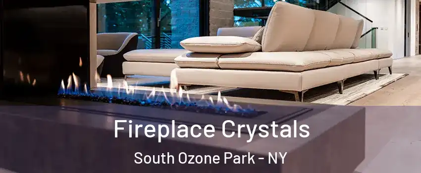 Fireplace Crystals South Ozone Park - NY