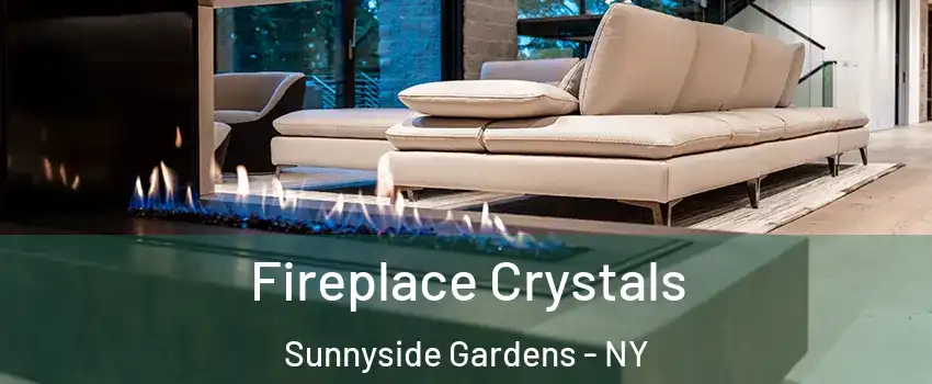 Fireplace Crystals Sunnyside Gardens - NY