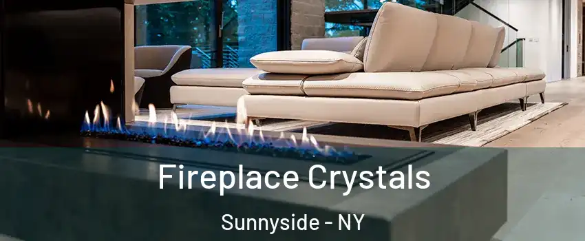 Fireplace Crystals Sunnyside - NY