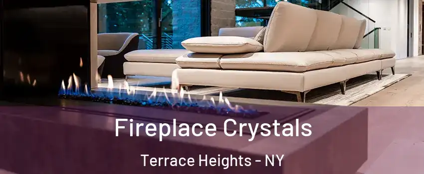 Fireplace Crystals Terrace Heights - NY