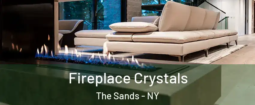 Fireplace Crystals The Sands - NY